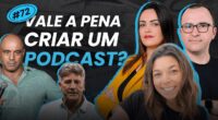 Vale a Pena Criar um Podcast